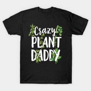 Crazy Plant Daddy T-Shirt